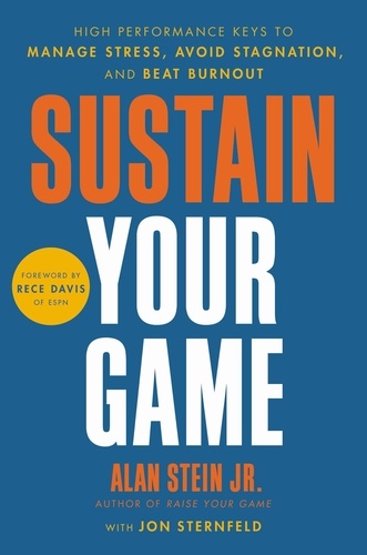 Sustain Your Game. High Performance Keys to  Manage Stress, Avoid Stagnation, and Beat Burnout