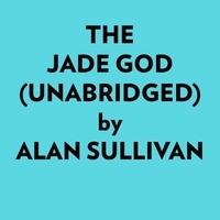  Alan Sullivan et  AI Marcus - The Jade God (Unabridged).