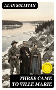 Three Came to Ville Marie (Annotated)