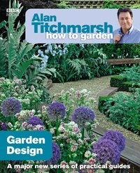 Alan Titchmarsh - Alan Titchmarsh How to Garden: Garden Design.