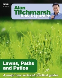 Alan Titchmarsh - Alan Titchmarsh How to Garden: Lawns Paths and Patios.