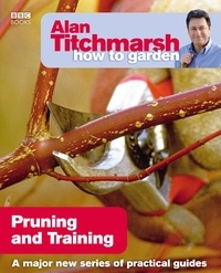 Alan Titchmarsh - Alan Titchmarsh How to Garden: Pruning and Training.
