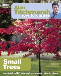 Alan Titchmarsh - Alan Titchmarsh How to Garden: Small Trees.