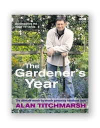 Alan Titchmarsh - Alan Titchmarsh the Gardener's Year.