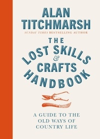 Alan Titchmarsh - Lost Skills and Crafts Handbook.