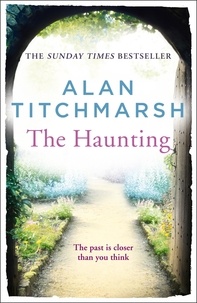 Alan Titchmarsh - The Haunting - A story of love, betrayal and intrigue from bestselling novelist and national treasure Alan Titchmarsh..