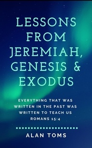  Alan Toms - Lessons from Jeremiah, Genesis &amp; Exodus.