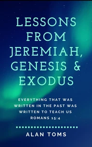 Lessons from Jeremiah, Genesis & Exodus