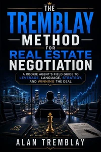 The Tremblay Method for Real Estate Negotiation