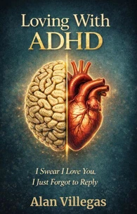 Loving With ADHD: I Swear I love You, I Just Forgot To Reply