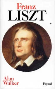 Franz Liszt. Tome 1, 1811-1861