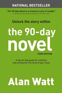 The 90-Day Novel: Unlock the Story Within
