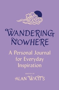 Alan Watts - Wandering Nowhere - A Personal Journal for Everyday Inspiration.