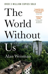 Alan Weisman - The World Without Us.