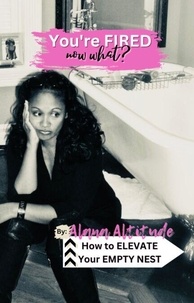 Recherche de livres audio téléchargement gratuit You're Fired, Now What? How to Elevate Your Empty Nest