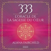 Alana Fairchild - 333 L'oracle de la sagesse du coeur.