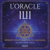 Alana Fairchild - L'Oracle 11:11 - Messages transformateurs de conscience.