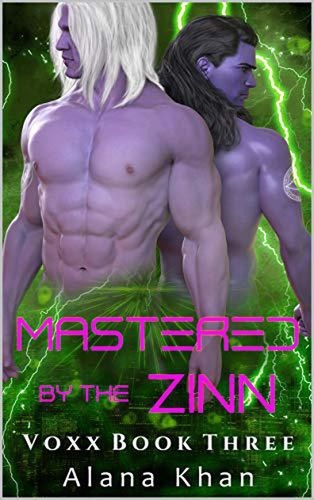  Alana Khan - Mastered by the Zinn Voxx Book Three - Mastered by the Zinn Alien Abduction Romance Series, #3.