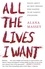 All the Lives I Want. Essays About My Best Friends Who Happen to Be Famous Strangers