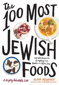 Alana Newhouse - The 100 Most Jewish Foods - A Highly Debatable List.