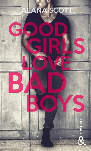 Good Girls Love Bad Boys - Tome 1. le succès New Adult sur Wattpad enfin en papier !