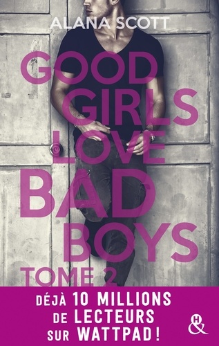Good Girls Love Bad Boys - Tome 2. le succès New Adult sur Wattpad enfin en papier !