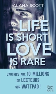 Alana Scott - Life is short, Love is rare - Évadez-vous avec la nouveauté New Adult d'Alana Scott, l'autrice aux 10 millions de vues sur Wattpad.