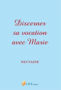 Discerner sa vocation avec Marie