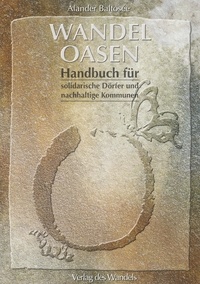 Alander Baltosée - WandelOasen - Handbuch für solidarische Dörfer und nachhaltige Kommunen.