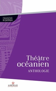 Alani Apio et Valérie Gobrait - Théâtre océanien - Anthologie.