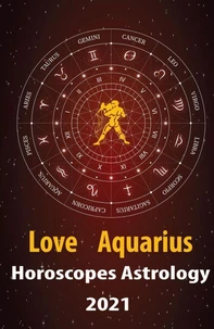 Aquarius Love Horoscope & Astrology 2021