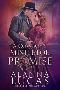  Alanna Lucas - A Cowboy's Mistletoe Promise.