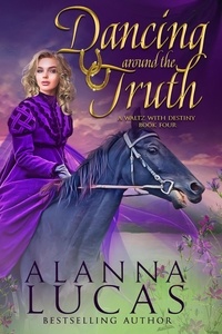  Alanna Lucas - Dancing Around the Truth - A Waltz with Destiny, #4.