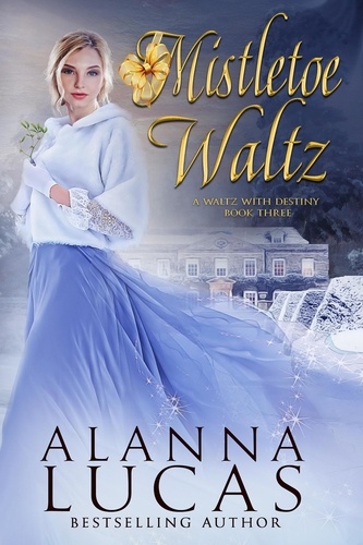  Alanna Lucas - Mistletoe Waltz - A Waltz with Destiny, #3.