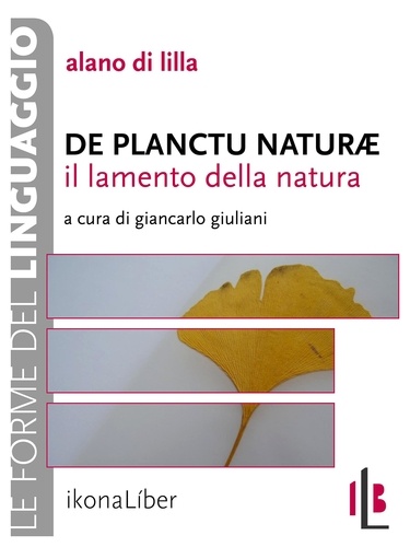 Alano di Lilla et Giancarlo Giuliani - Il lamento della natura. De planctu naturae.