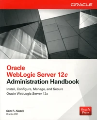 Oracle WebLogic Server 12c Administration Handbook