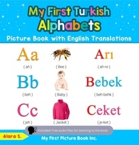 Alara S. - My First Turkish Alphabets Picture Book with English Translations - Teach &amp; Learn Basic Turkish words for Children, #1.