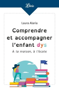 Comprendre et accompagner l'enfant dys