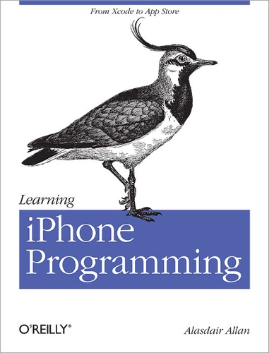 Alasdair Allan - Learning iPhone Programming - From Xcode to App Store.