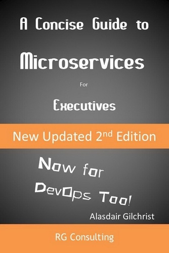  Alasdair Gilchrist - A Concise Guide to Microservices for Executive (Now for DevOps too!).