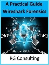  Alasdair Gilchrist - A Practical Guide Wireshark Forensics.
