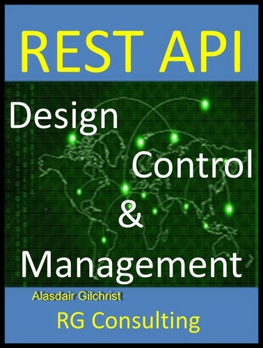  Alasdair Gilchrist - REST API Design Control and Management.