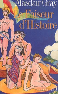 Alasdair Gray - Le Faiseur D'Histoire.