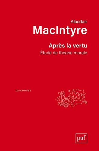 Alasdair MacIntyre - Après la vertu - Etude de théorie morale.