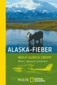 Alaska-Fieber - Wildnis, Abenteuer, Einsamkeit.