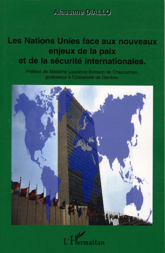 Alassane Diallo - Les Nations Unies face aux nouveaux enjeux de la paix et de la sécurité internationales.