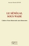 Alassane Khodia Kitane - Le Sénégal sous Wade - Cahiers d'une démocratie sans démocrates.
