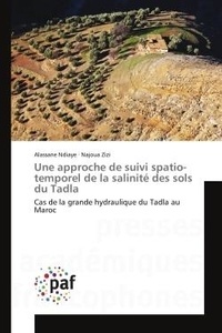 Alassane Ndiaye et Najoua Zizi - Une approche de suivi spatio-temporel de la salinité des sols du Tadla - Cas de la grande hydraulique du Tadla au Maroc.