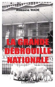 Alassane Wade - La grande débrouille Nationale.