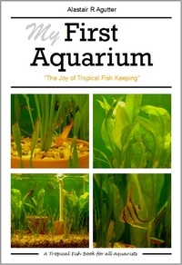  Alastair Agutter - My First Aquarium Book.
